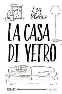 Len Vlahos - La casa di vetro