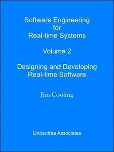 Software Engineering for Real-time Systems Volume 2: Designing and Developing Real-time Software