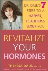 Revitalize Your Hormones: Dr. Dale's 7 Steps to a Happier, Healthier, and Sexier You [Repost]