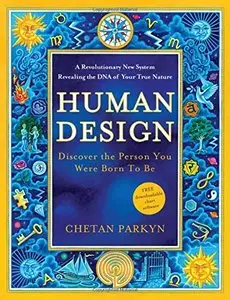 Human Design: Discover the Person You Were Born to Be [Repost]