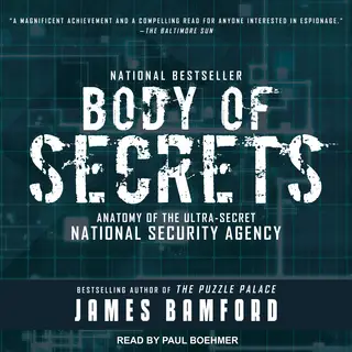 «Body of Secrets: Anatomy of the Ultra-Secret National Security Agency» by James Bamford