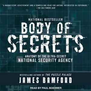 «Body of Secrets: Anatomy of the Ultra-Secret National Security Agency» by James Bamford