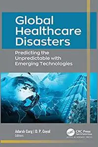 Global Healthcare Disasters: Predicting the Unpredictable with Emerging Technologies