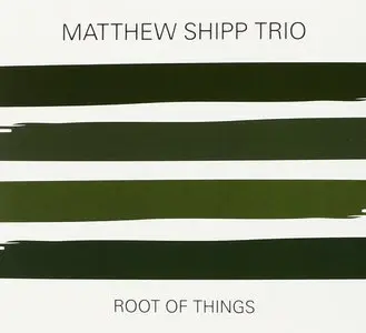 Matthew Shipp Trio - Root Of Things (2014)