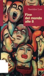 Stanislaw Lem - Fine del mondo alle 8