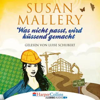 «Fool's Gold - Teil 6: Was nicht passt, wird küssend gemacht» by Susan Mallery