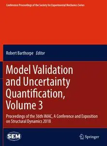 Model Validation and Uncertainty Quantification, Volume 3 (Repost)