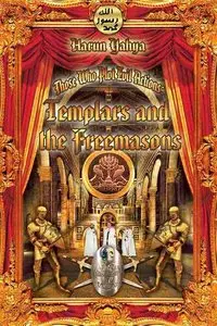 Harun Yahya - Templars And The Freemasons