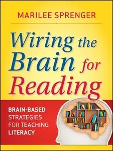 Wiring the Brain for Reading: Brain-Based Strategies for Teaching Literacy (repost)