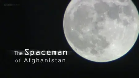 BBC - The Spaceman of Afghanistan (2014)