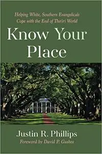 Know Your Place: Helping White, Southern Evangelicals Cope with the End of The