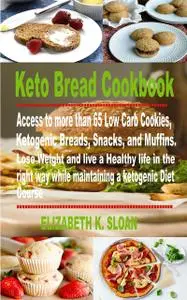 «Keto Bread Cookbook» by Elizabeth K. Sloan