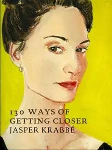 Jasper Krabbé - 130 Ways of Getting Closer
