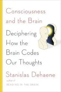Consciousness and the Brain: Deciphering How the Brain Codes Our Thoughts (Repost)