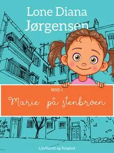 «Marie på stenbroen» by Lone Diana Jørgensen