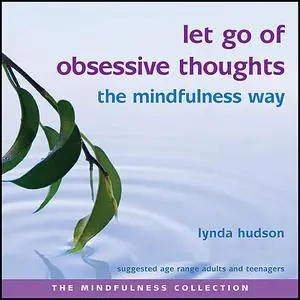 «Let Go of Obsessive Thoughts» by Lynda Hudson