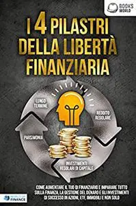I 4 pilastri della libertà finanziaria