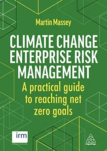Climate Change Enterprise Risk Management: A Practical Guide to Reaching Net Zero Goals
