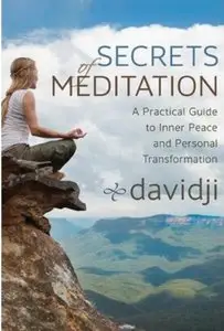 Secrets of Meditation: A Practical Guide to Inner Peace and Personal Transformation [Repost]