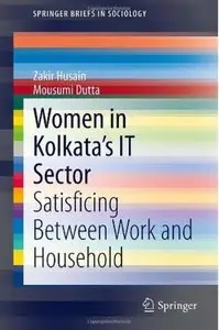 Women in Kolkata's IT Sector: Satisficing Between Work and Household