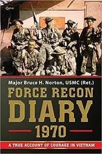 Force Recon Diary, 1970: A True Account of Courage in Vietnam