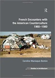 French Encounters with the American Counterculture 1960-1980