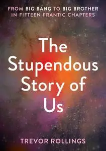 «The Stupendous Story of Us» by Trevor Rollings
