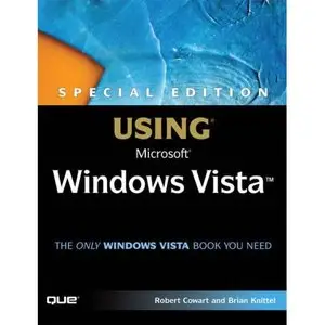 Robert Cowart, Brian Knittel, Special Edition Using Microsoft Windows Vista (Repost) 