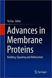 Advances in Membrane Proteins: Building, Signaling and Malfunction