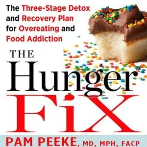 The Hunger Fix: The Three-Stage Detox and Recovery Plan for Overeating and Food Addiction (Audiobook)