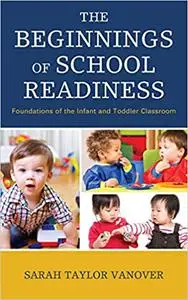 The Beginnings of School Readiness: Foundations of the Infant and Toddler Classroom