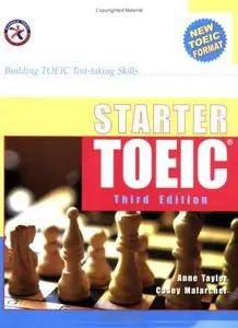 Starter TOEIC, Third Edition (w/3 Audio CDs), Building TOEIC Test-taking Skills by Anne Taylor, Casey Malarcher