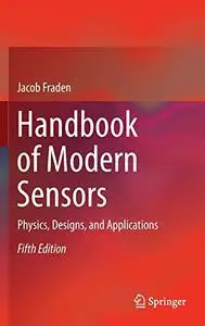Handbook of Modern Sensors: Physics, Designs, and Applications, Fifth Edition