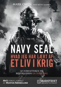 «NAVY SEAL - hvad jeg har lært af ET LIV I KRIG» by Mark Owen,Kevin Maurer