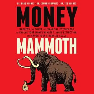 Money Mammoth: Harness the Power of Financial Psychology to Evolve Your Money Mindset [Audiobook]