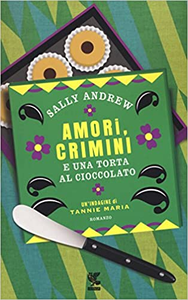 Amori, crimini e una torta al cioccolato. Un'indagine di Tannie Maria - Sally Andrew