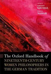 The Oxford Handbook of Nineteenth-Century Women Philosophers in the German Tradition