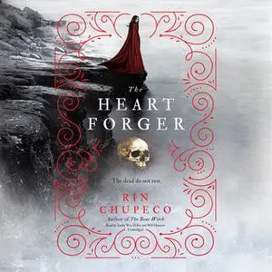 «The Heart Forger» by Rin Chupeco