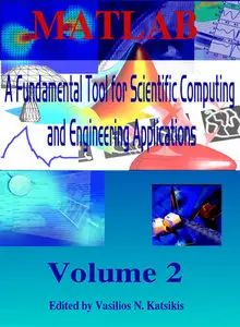"MATLAB: A Fundamental Tool for Scientific Computing and Engineering Applications, Volume 2" ed. by Vasilios N. Katsikis