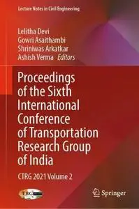 Proceedings of the Sixth International Conference of Transportation Research Group of India: CTRG 2021 Volume 2