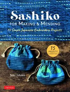 Sashiko for Making & Mending: 15 Simple Japanese Embroidery Projects