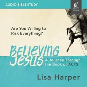 «Believing Jesus: Bible Study Source» by Lisa Harper