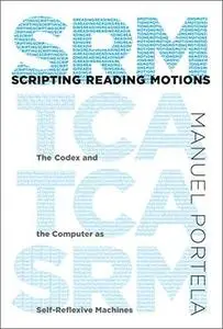 Scripting Reading Motions: The Codex and the Computer as Self-Reflexive Machines