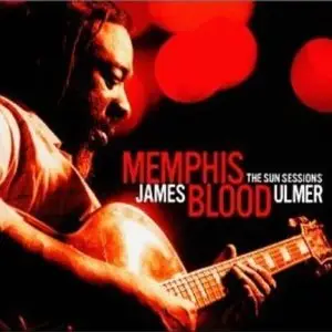 James "BLOOD" Ulmer & Memphis Blood - The Sun Sessions (2001)