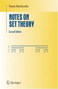 Notes on Set Theory (Undergraduate Texts in Mathematics) by Yiannis Moschovakis [Repost]