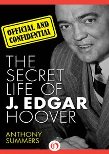 Official and Confidential: The Secret Life of J. Edgar Hoover (repost)