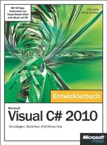 Microsoft Visual C# 2010 - Das Entwicklerbuch: Grundlagen, Techniken, Profi-Know-how