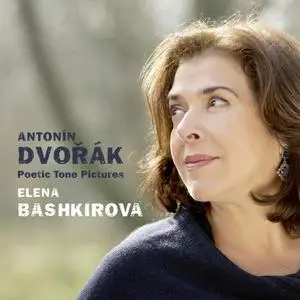 Elena Bashkirova - Dvořák - Poetic Tone Pictures (2020) [Official Digital Download]