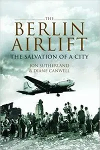 Berlin Airlift, The: The Salvation of a City