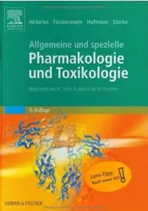 Allgemeine und Spezielle Pharmakologie und Toxikologie: Begründet von W. Forth, D. Henschler, W. Rummel (Auflage: 9)